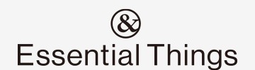 & Essential Things