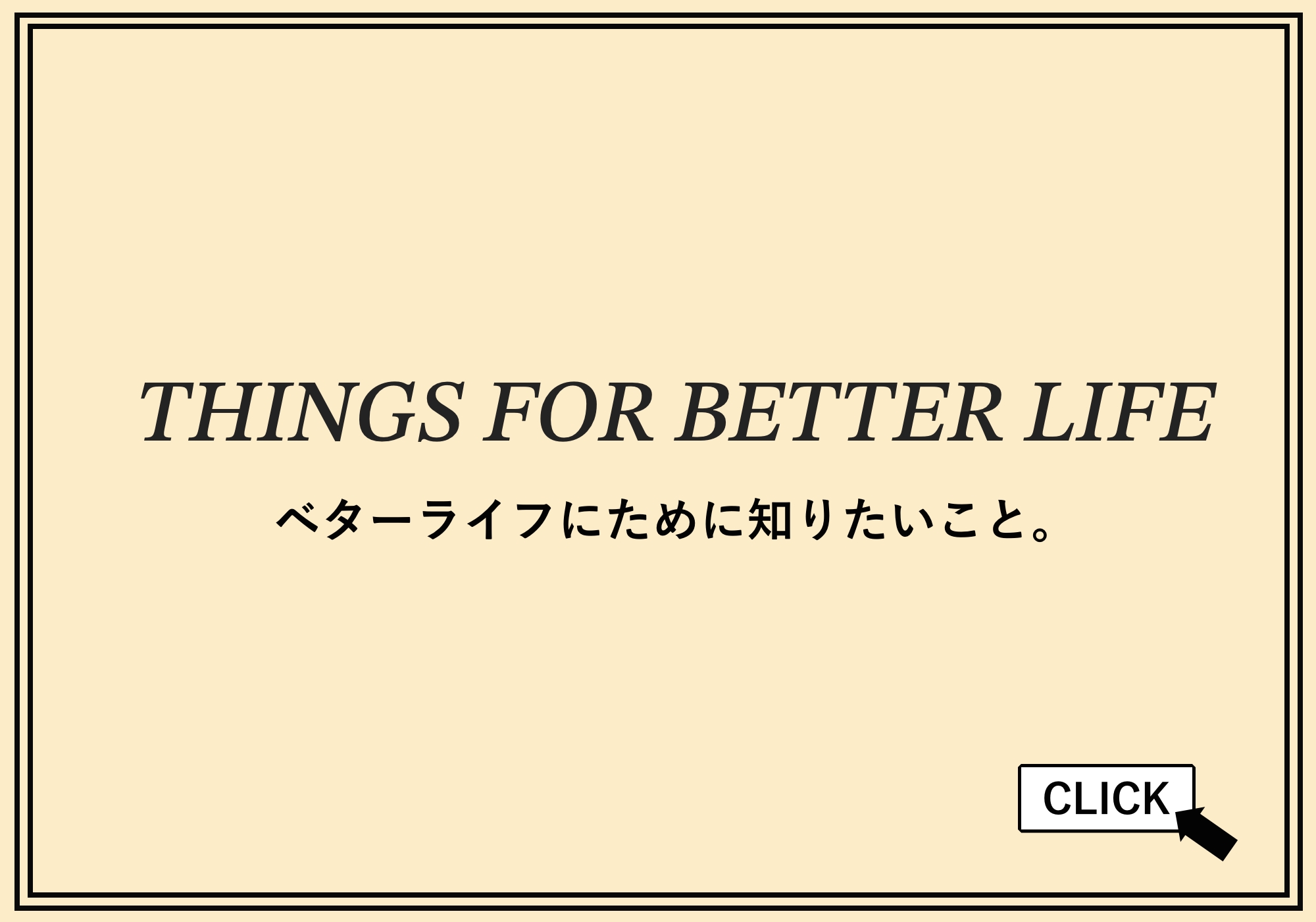 THINGS FOR BETTER LIFE